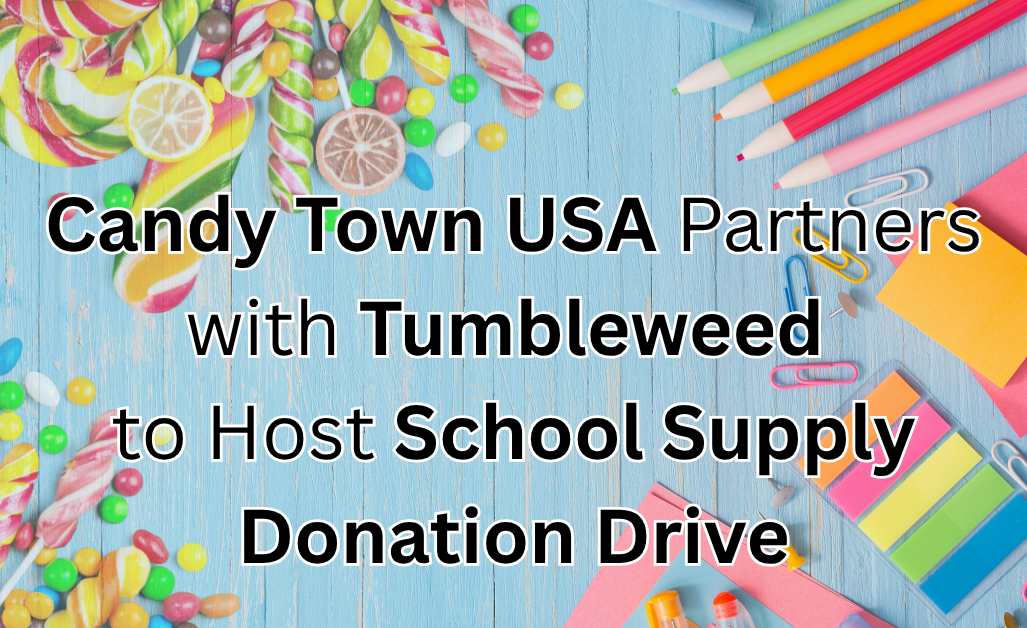 Candy Town USA Partners with Tumbleweed to Host School Supply Donation Drive