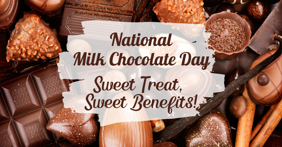 National Milk Chocolate Day: Sweet Treat, Sweet Benefits!