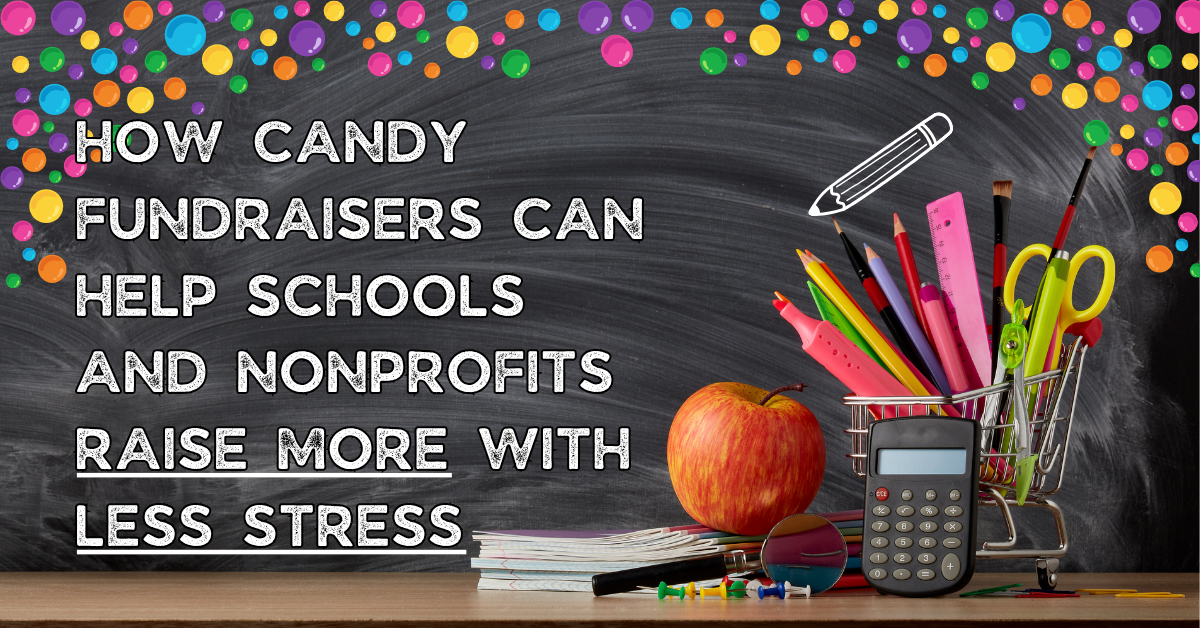 How Candy Fundraisers Can Help Schools and Nonprofits Raise More with Less Stress